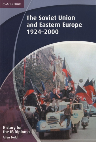 Allan Todd - The Soviet Union and Eastern Europe 1924-2000 - History for the IB Diploma.