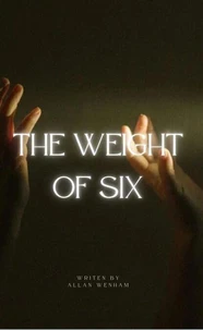 The Weight Of Six
