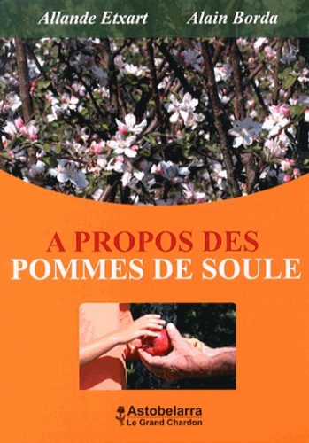 Allande Etxart et Alain Borda - A propos des pommes de soule.