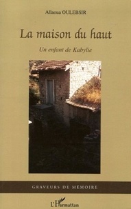 Allaoua Oulebsir - La Maison du haut - Un enfant en Kabylie.
