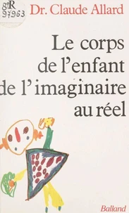 Le Corps de l'enfant, de l'imaginaire au réel