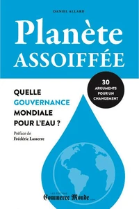 Planète assoiffée: Quelle gouvernance mondiale pour l'eau?