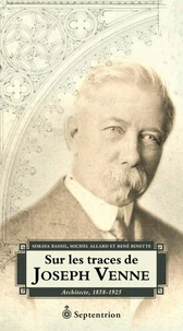 Sur les traces de joseph venne : architecte, 1858-1925