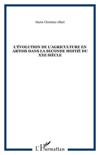 L'évolution de l'agriculture en Artois dans la seconde moitié du XXe siècle