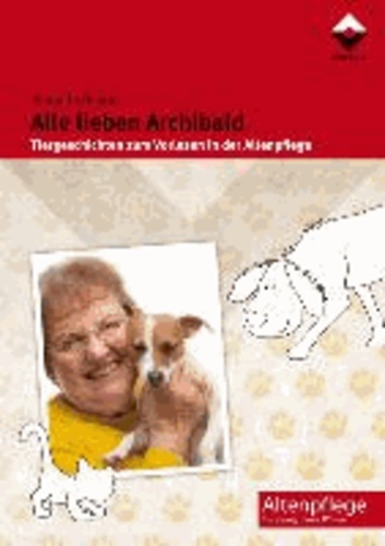 Alle lieben Archibald - Tiergeschichten zum Vorlesen in der Altenpflege.