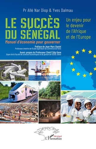 Le succès du Sénégal. Un enjeu pour le devenir de l’Afrique et de l’Europe. Manuel d’économie pour gouverner