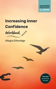  Allegra Etheridge - Increasing Inner Confidence Workbook - Coaching Psychology Series, #3.
