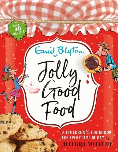 Jolly Good Food. A children's cookbook inspired by the stories of Enid Blyton
