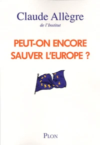 Peut-on encore sauver l'Europe ?