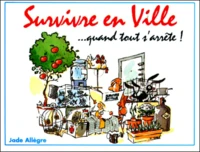 Survivre en ville, quand tout s'arrête !
