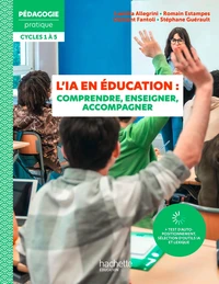 Pédagogie pratique - Intelligence artificielle en éducation : comprendre, enseigner, accompagner