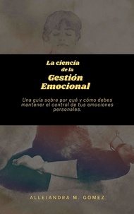  Allejandra M. Gomez - La Ciencia de la Gestión Emocional.