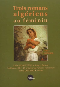 Trois romans algériens au féminin : Sang et Jasmin, Ils ont peur de l'amour, mes soeurs, Imzad