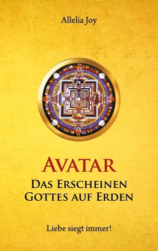 Avatar - Das Erscheinen Gottes auf Erden. Liebe siegt immer!