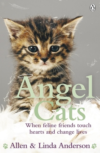 Allen Anderson et Linda Anderson - Angel Cats - When feline friends touch hearts and change lives.
