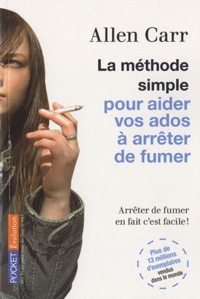 Allen Carr - La méthode simple pour aider vos ados à arrêter de fumer.