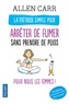 Allen Carr - La méthode simple pour les femmes qui veulent arrêter de fumer - Arrêter de fumer sans prendre du poids, c'est possible !.