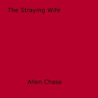 Allen Chase - The Straying Wife.