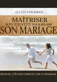 Maîtriser son identité pour réussir son mariage