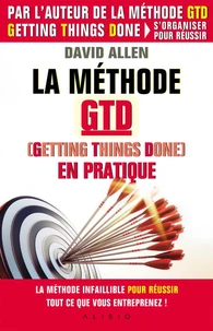 La méthode GTD (Getting Things Done) en pratique