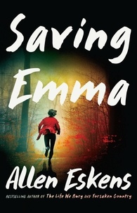 Allen Eskens - Saving Emma - A Novel.