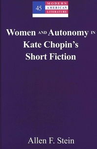 Allen f. Stein - Women and Autonomy in Kate Chopin’s Short Fiction.