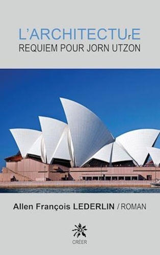 Allen-François Lederlin - L'architecture - Requiem pour Jorn Utzon.