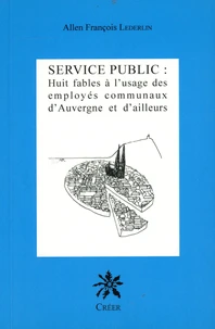 Service public : huit fables à l'usage des employés communaux d'Auvergne et d'ailleurs