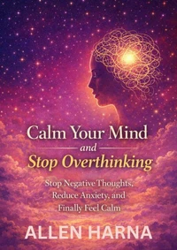 Calm Your Mind and Stop Overthinking