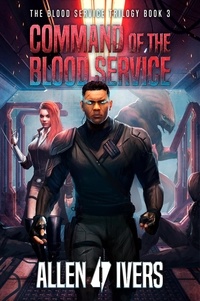  Allen Ivers - Command of the Blood Service - The Capital Adventures, #3.