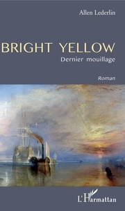 Allen Lederlin - Bright yellow - Dernier mouillage.