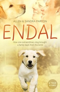 Allen Parton et Sandra Parton - Endal - How one extraordinary dog brought a family back from the brink.