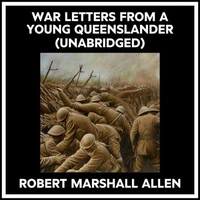 War Letters From A Young Queenslander (Unabridged)