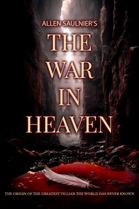  Allen Saulnier - The War In Heaven - Martyrs, #0.
