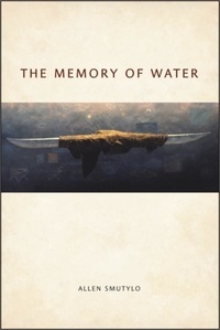 Allen Smutylo - The Memory of Water.