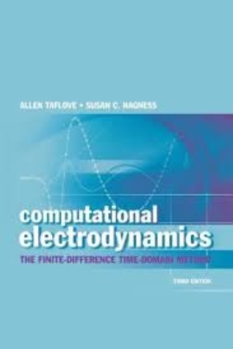 Allen Taflove et Susan C. Hagness - Computational Electrodynamics: The Finite-Difference Time-Domain Method.