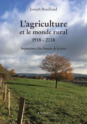 Bouillaud Joseph - L'agriculture et le monde rural 1918-2028 - Impressions d'un homme de la terre.