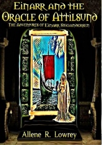  Allene R. Lowrey - Einarr and the Oracle of Attilsund - The Adventures of Einarr Stigandersen, #2.
