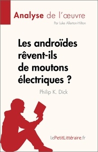 Allerton-hilton Luke - Les androïdes rêvent-ils de moutons électriques ? de Philip K. Dick (Analyse de l'oeuvre) - Résumé complet et analyse détaillée de l'oeuvre.