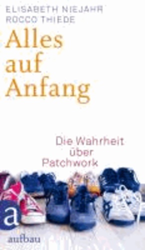 Alles auf Anfang - Die Wahrheit über Patchwork.