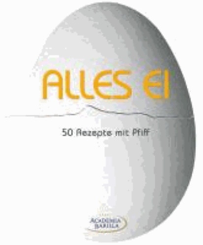 Alles Ei - 50 Rezepte mit Pfiff.