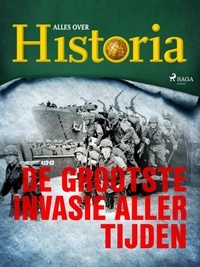 Alles Over Historia - De grootste invasie aller tijden.