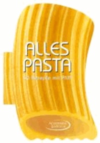 Alles Pasta - 50 Rezepte mit Pfiff.