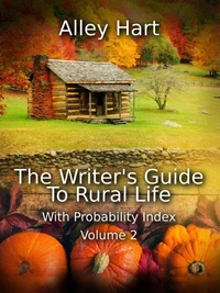 The Writer's Guide To Rural Life Volume 2