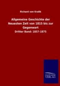Allgemeine Geschichte der Neuesten Zeit von 1815 bis zur Gegenwart - Dritter Band: 1857-1875.