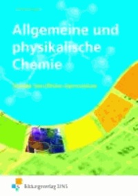 Allgemeine und physikalische Chemie - für das Berufliche Gymnasium Lehr-/Fachbuch.