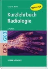 Allgemeine und spezielle Radiologie - Kurzlehrbuch zu GK2 und GK3.