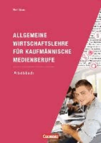 Allgemeine Wirtschaftslehre für kaufmännische Medienberufe