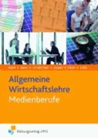 Allgemeine Wirtschaftslehre Medienberufe - Lehr-/Fachbuch.