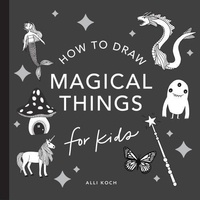 Alli Koch - Unicorns and Magic - How to Draw Books for Kids.